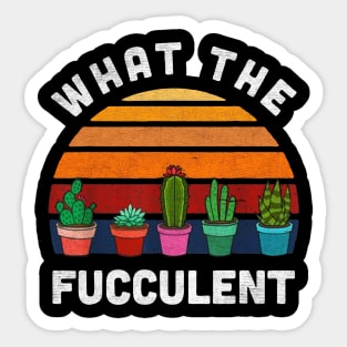 What the fucculent cactus Sticker